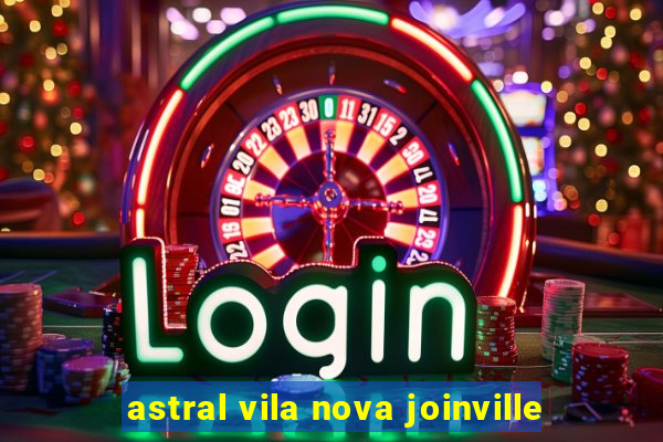 astral vila nova joinville